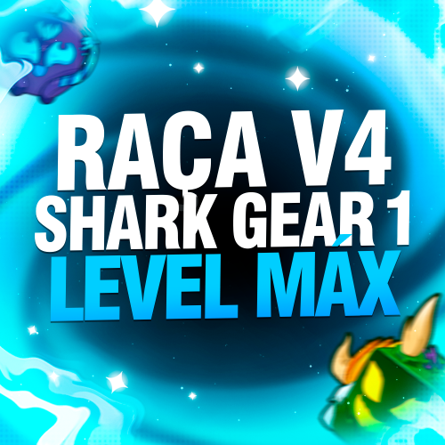 Imagem da oferta LEVEL MÁXIMO + RAÇA V4 (GEAR 1) SHARK + CDK + GODHUMAN