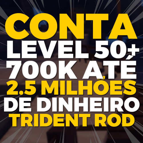 Imagem da oferta CONTA LEVEL 50+ COM 700K ATÉ 2.5M DE CASH + TRIDENT ROD